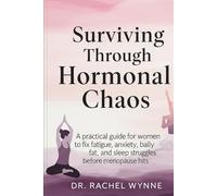 Surviving Through Hormonal Chaos: A Practical Guide for Women to Fix Fatigue, Anxiety, Belly Fat, and Sleep Struggles Before Menopause Hits (The Chaos Series)