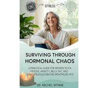 Surviving Through Hormonal Chaos: A Practical Guide for Women to Fix Fatigue, Anxiety, Belly Fat, and Sleep Struggles Before Menopause Hits (The Chaos Series)
