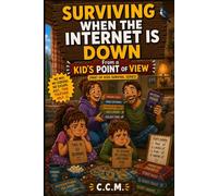 Surviving When The Internet is Down (Kid's Survival Guides)
