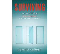 Surviving: Why We Stay and How We Leave Abusive Relationships