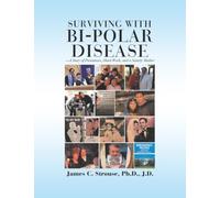 SURVIVING WITH BI-POLAR DISEASE: --A Story of Persistence, Hard-Work, and a Saintly Mother