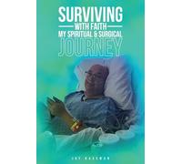 Surviving with Faith: My Spiritual Surgical Journey