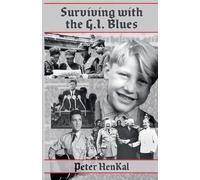 Surviving with the G.I. Blues: 1 (Autobiography Peter Henkal Book)