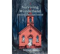 Surviving Wonderland: A Journey Beyond Control