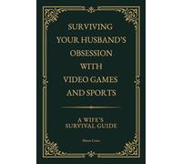 Surviving Your Husband’s Obsession With Video Games and Sports: A Wife’s Survival Guide