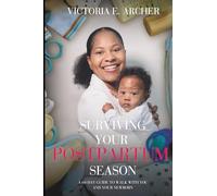 Surviving Your Postpartum Season: A 60-DAY GUIDE TO WALK WITH YOU AND YOUR NEWBORN