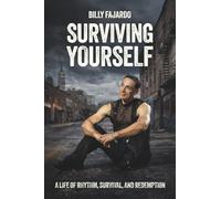 Surviving Yourself: A Life of Rhythm, Survival, and Redemption