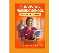 SURVIVNG NURSING SCHOOL: THE 99% SUCCESS GUIDE