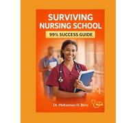 SURVIVNG NURSING SCHOOL: THE 99% SUCCESS GUIDE