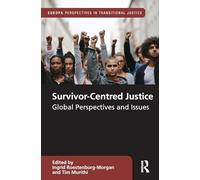 Survivor-Centred Justice: Global Perspectives and Issues (Europa Perspectives in Transitional Justice)