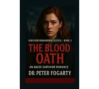 Survivor Paranormal Justice - Book 3 - The Blood Oath: An Abuse Survivor Romance By Dr. Peter Fogarty