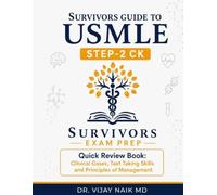 SURVIVOR’S GUIDE Quick Reviews and Test Taking Skills for USMLE STEP 2CK.: SURVIVORSEXAMPREP