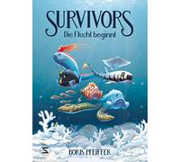Survivors - Die Flucht beginnt: Die Flucht beginnt | Tiefsee-Abenteuer mit viel Action | Für lesefaule Jungs ab 10 Jahren | Korallensterben und die ... des Lebensraums Meer | Autor von Drei ???: 1