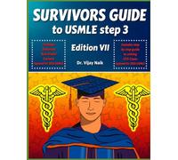 SURVIVORS GUIDE TO USMLE STEP 3 EDITION VII:2026 : SURVIVORSCOURSE WITH CCS REVIEW WITH A BRAND NEW CHAPTER ON NUTRITIONAL CONTENT FOR 2026 STEP3: CCS ... ON ENHANCED NUTRITIONAL CONTENT FOR 2026