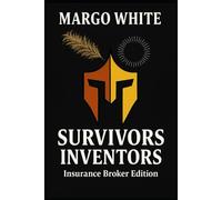 Survivors, Inventors: Insurance Broker Edition: Decoding the Unseen Psychology Behind High-Stakes B2B Deals