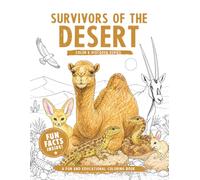 Survivors of the Desert: Coloring Book with Fun and Fascinating Facts About Desert Animals, Sandstorm Survivors, and Extreme Desert Life for Kids Ages 6-10 (Color & Discover Series)