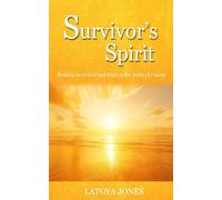 Survivor's Spirit: Holding on to God and Faith over Fear in the Battle of Cancer