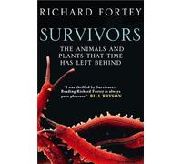SURVIVORS: The Animals and Plants that Time has Left Behind