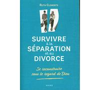 Survivre à la séparation et au divorce. Se reconstruire sous le regard de Dieu (Amour et vie de couple)