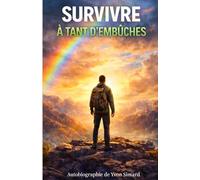 Survivre à tant d'embûches: Tant de vies en une seule