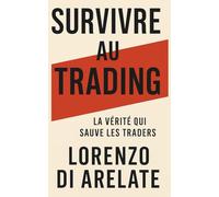 Survivre au trading: les 7 règles que personne ne t’a jamais expliquées