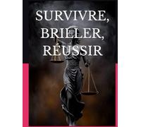 SURVIVRE, BRILLER, RÉUSSIR: Le Manuel de la vraie vie étudiante