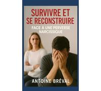 Survivre et se reconstruire face à une perverse narcissique