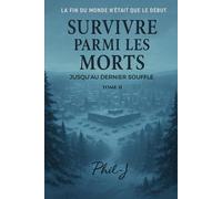 Survivre parmi les morts Tome II: Jusqu'au dernier souffle