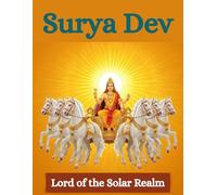 Surya Dev: Lord of the Solar Realm