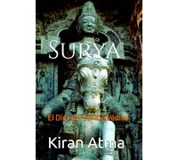 Surya: El Dios del Sol Rig Védico: 22 (Desentrañando el panteón hindú: Tu guía esencial de dioses, diosas, mitos, leyendas, textos védicos y sabiduría ancestral (USA))