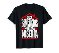 Sus Beneficios Nuestra Miseria Protesta por Vivienda Justa Camiseta