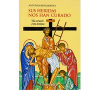 sus heridas nos han curado: Viacrucis con iconos (Espiritualidad)
