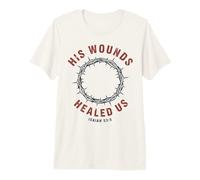 Sus heridas Nos sanaron Isaías 53:5 Crown Faith Camiseta Premium