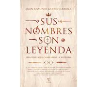 Sus nombres son leyenda: Españoles que cambiaron la historia (Fuera de colección)