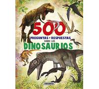 Susaeta - 500 preguntas y respuestas sobre los dinosaurios