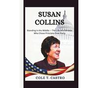 Susan Collins: Standing in the Middle - The Life of a Senator Who Chose Principle Over Party