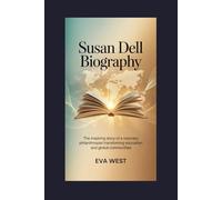 Susan Dell Biography: The Inspiring Story of a Visionary Philanthropist Transforming Education and Global Communities.
