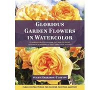 Susan Harrison-Tustain Glorious Garden Flowers in Watercolor (Tapa blanda)