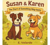 Susan & Karen: The Start of Something Wag-tastic (The Susan & Karen Adventures)