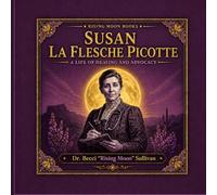 Susan La Flesche Picotte: A Life of Healing and Advocacy (Native American Trailblazers)