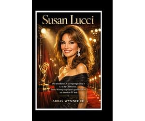 Susan Lucci Biography: The Remarkable Life and Inspiring Journey of the All My Children Star, Emmy-Winning Soap Opera Legend Erica Kane, and American TV Icon