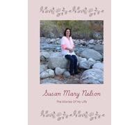 Susan Mary Nelson: The Stories Of My Life