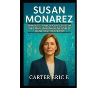 SUSAN MONAREZ: An Influential American Health Scientist and Public Health Leader Shaping the Future of Science, Policy, and Innovation