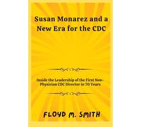 Susan Monarez and a New Era for the CDC: Inside the Leadership of the First Non-Physician CDC Director in 70 Years