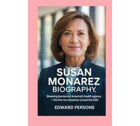 Susan Monarez: Biography: Breaking Barriers at America’s Health Agency - The First Non-Physician to Lead the CDC