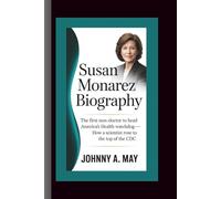 SUSAN MONAREZ BIOGRAPHY: The First Non-Doctor to Head America’s Health Watchdog - How a Scientist Rose to the Top of the CDC
