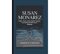 SUSAN MONAREZ: Politics, Power, and the Fight for Integrity in an Interrupted CDC Tenure - Biography