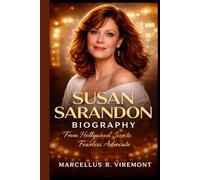 SUSAN SARANDON BIOGRAPHY: From Hollywood Icon to Fearless Advocate