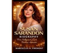 SUSAN SARANDON BIOGRAPHY: From Hollywood Icon to Fearless Advocate