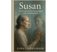 Susan: The True Story of One Woman’s Battle with a Vanishing Mind